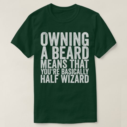 Het bezit van een baard betekent dat u ongeveer ha t-shirt (Design voorkant)