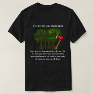 Het bos krimpt, maar de bomen blijven stemmen t-shirt