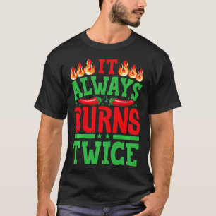 Het brandt altijd twee keer chili chef-koksaus 3 t-shirt