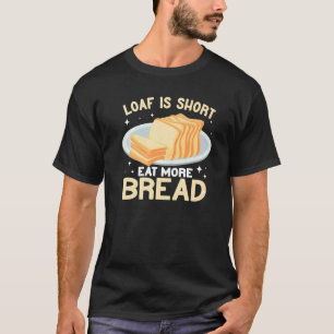 Het brood is korter en meer brood maakt grappig br t-shirt