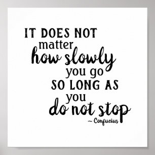 Het citaat van Confucius maakt niet uit hoe langza Poster