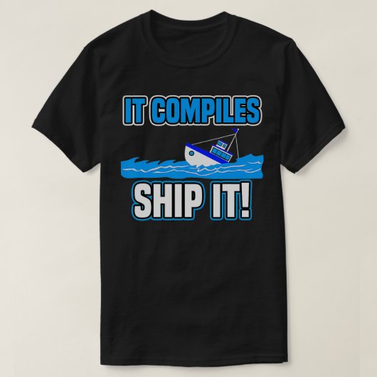 Het compileert Ship IT Funny Tech Computer Program T-shirt (Design voorkant)