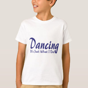 Het dansen van wat ik doe t-shirt