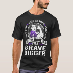 Het Digger Einde van de grave wanneer ik wordt ged T-shirt