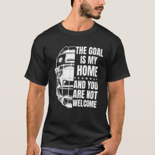 Het doel is mijn thuisveld Hockey Goalie 2 T-shirt