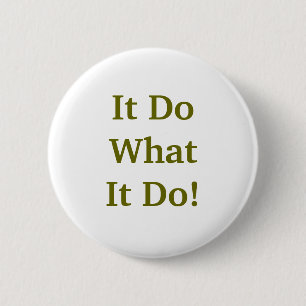 Het doet wat het doet! ronde button 5,7 cm