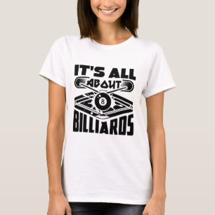 Het draait allemaal om biljart pool biljart speler t-shirt