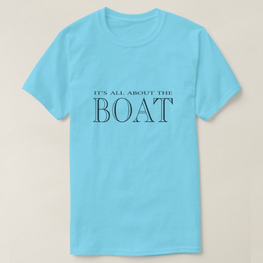 Het draait allemaal om de boot t-shirt (Design voorkant)
