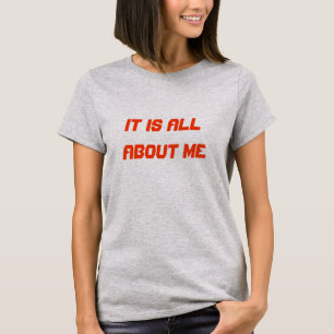 Het draait allemaal om mij t-shirt
