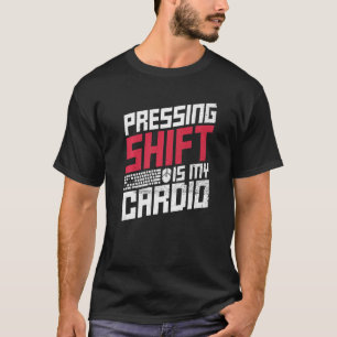 Het drukken van Verschuiving is mijn cardio citaat T-shirt