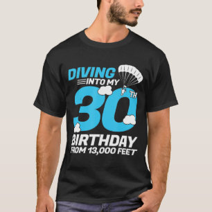 Het duiken in mijn 30e verjaardag - Skydiving Birt T-shirt
