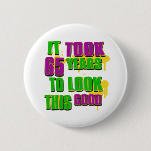 Het duurde 65 jaar om er zo goed uit te zien ronde button 5,7 cm