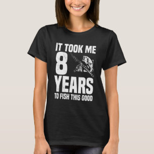 Het Duurde 8 Jaar Om Deze Goede 8e Verjaardag Te V T-shirt