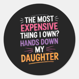 Het Duurste Dat Ik Bezit_ Hands Down Mijn Dochter Ronde Sticker