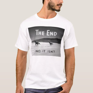 Het einde (nee, dat is het niet) t-shirt