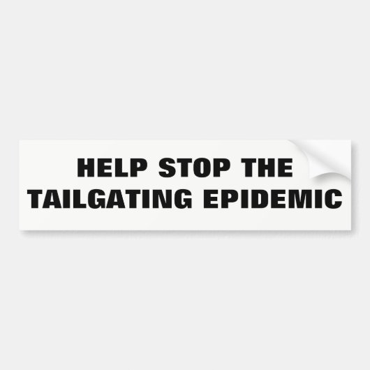 Het Einde van de hulp de Tailgating Epidemie Bumpersticker (Voorkant)