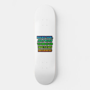 Het enige dat ik wil doen is bergboarden skateboard