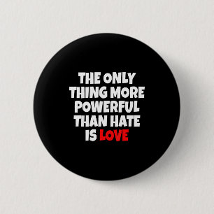 Het enige dat krachtiger is dan haat is liefde _9 ronde button 5,7 cm