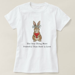 Het enige dat krachtiger is dan haat is liefde t-shirt
