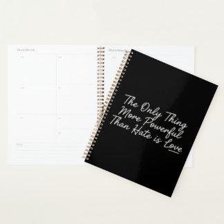 Het enige dat machtiger is dan haat is liefde planner