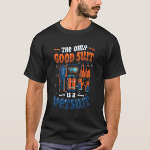 Het enige goede pak is een waterpak dat duikend is t-shirt