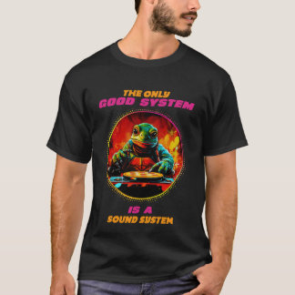 Het enige goede systeem is een geluidssysteem t-shirt