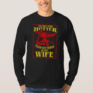 Het enige heter dan mijn forge is mijn vrouw Bla T-shirt