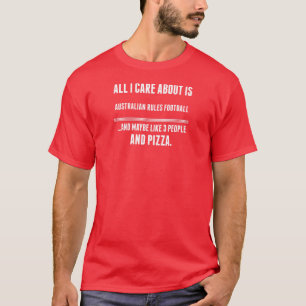 Het enige waar ik om geef is Australische Regels F T-shirt