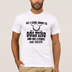 Het enige waar ik om geef is Golfing, zoals 3 mens T-shirt