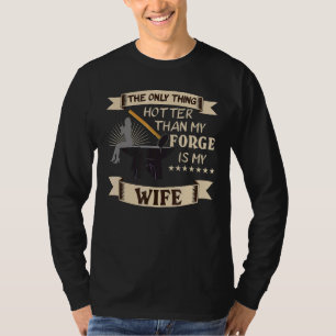 Het enige wat heter is dan mijn smederij is mijn v t-shirt