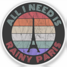 Het enige wat ik nodig heb is een regenachtig Pari Sticker