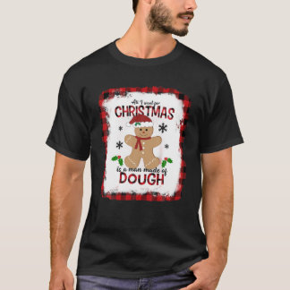 Het enige wat ik voor Kerstmis wil is een Man gema T-shirt