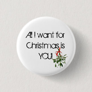 Het enige wat ik voor Kerstmis wil is JIJ! Ronde Button 3,2 Cm