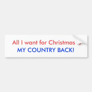 Het enige wat ik voor Kerstmis wil is, MIJN LAND t Bumpersticker