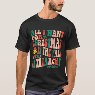 Het enige wat ik wil is de Herfst van het patriarc T-shirt