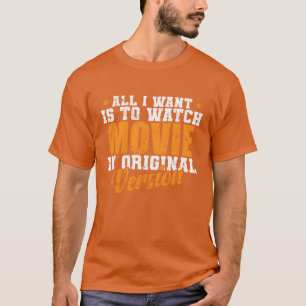 Het enige wat ik wil is een film kijken in de orig t-shirt