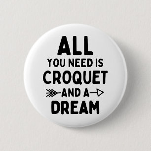 Het enige wat je nodig hebt is croquet en een droo ronde button 5,7 cm
