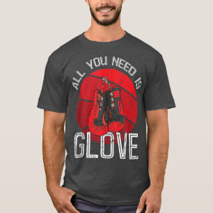 Het enige wat je nodig hebt is Glove Funny  Boer B T-shirt