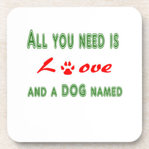 Het enige wat je nodig hebt is liefde en een hond onderzetter