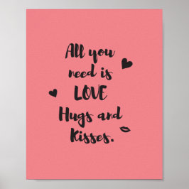 Het enige wat je nodig hebt is LOVE Hugs en Kisses Poster