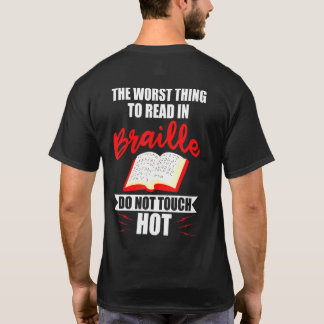 Het ergste wat je in braille Blind kunt lezen T-shirt