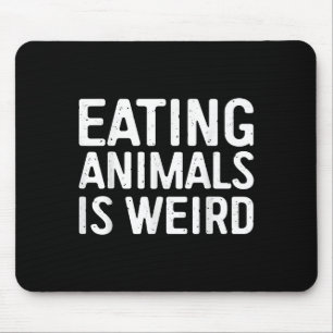 Het eten van dieren is raar Shirt Mannen Vrouwen K Muismat