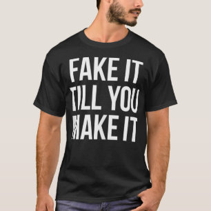 Het faken tot u het Gezegde van het het vertrouwen T-shirt