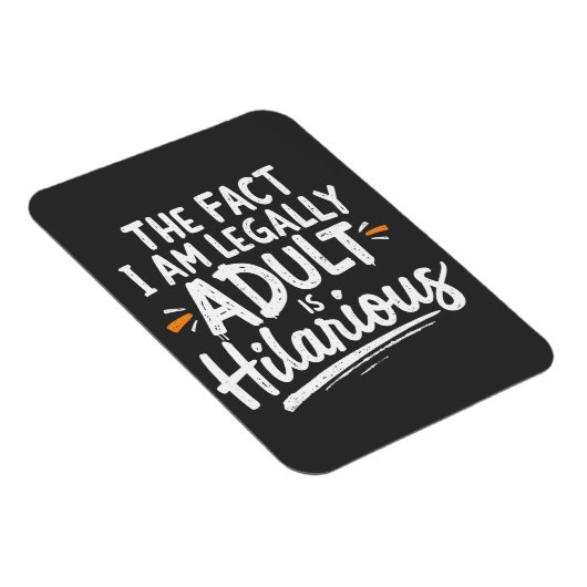 Het feit dat ik een volwassene ben, is hilarisch: magneet (Rechterzijde)