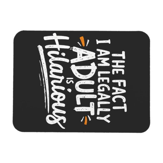 Het feit dat ik een volwassene ben, is hilarisch: magneet (Horizontaal)