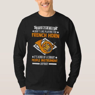 Het Franse Hoorn Spelen Franse Hoorn Speler Muziek T-shirt