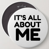 HET GAAT ALLEMAAL OM MIJ RONDE BUTTON 6,0 CM (Voorkant /achterkant)