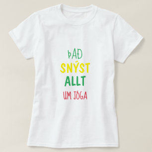 het gaat allemaal om yoga ( það snýst allt um jóga t-shirt