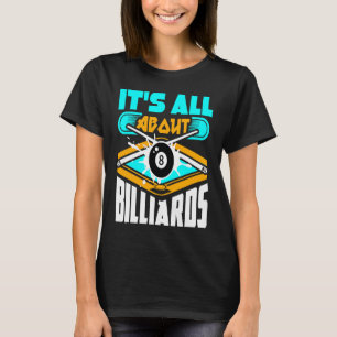 Het gaat allemaal over biljart pool biljart speler t-shirt