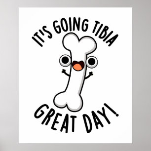 Het gaat naar Tibia Great Day Funny Bone Pun Poster